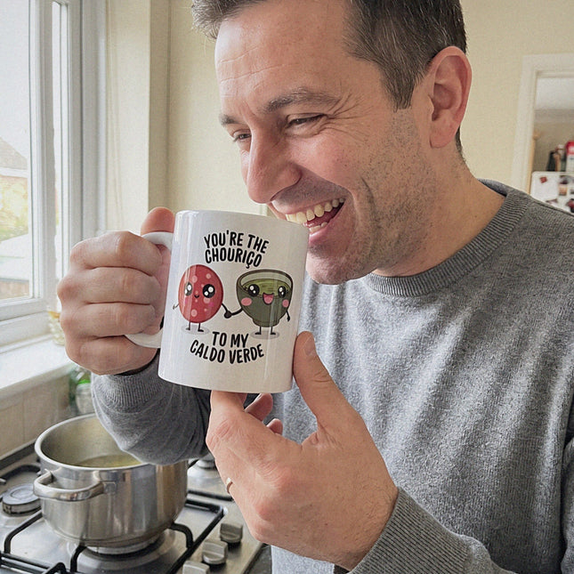 You're the chouriço to my caldo verde mug