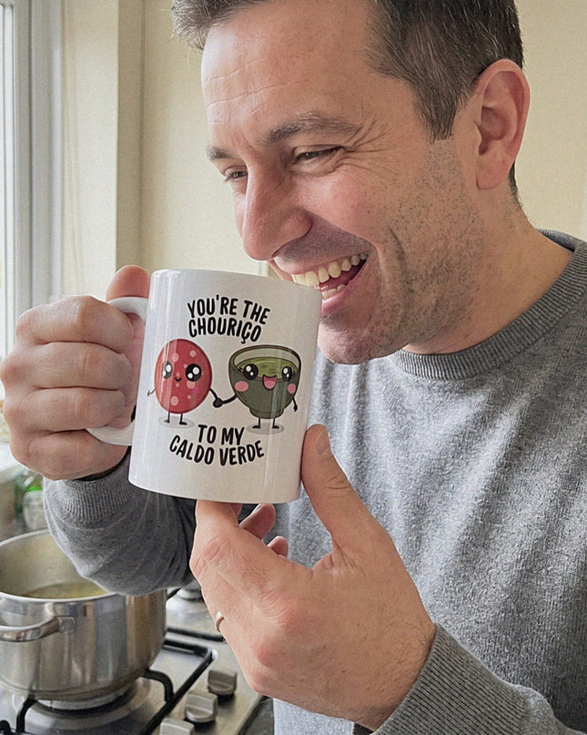 You're the chouriço to my caldo verde mug