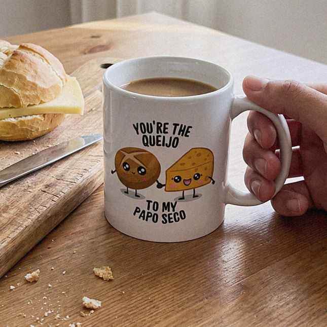You're the queijo to my papo seco mug