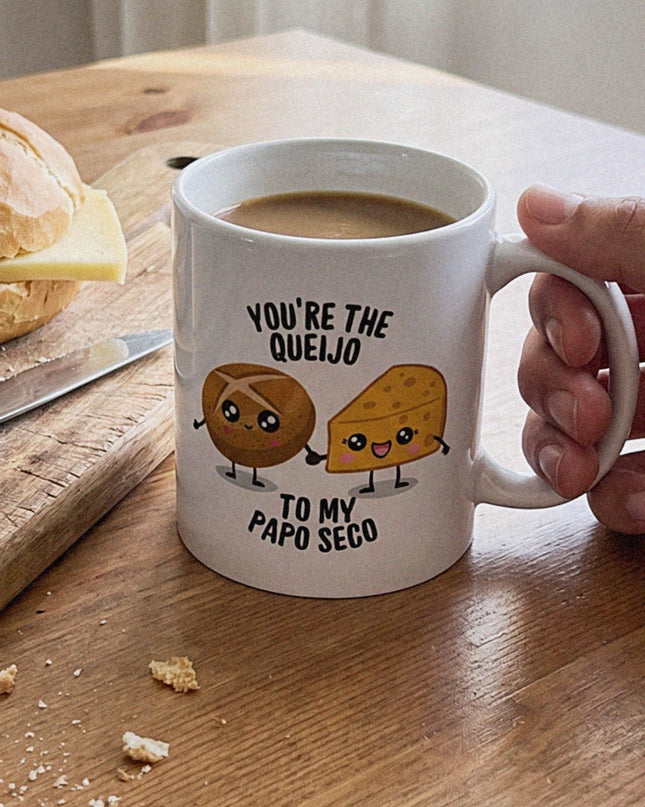 You're the queijo to my papo seco mug