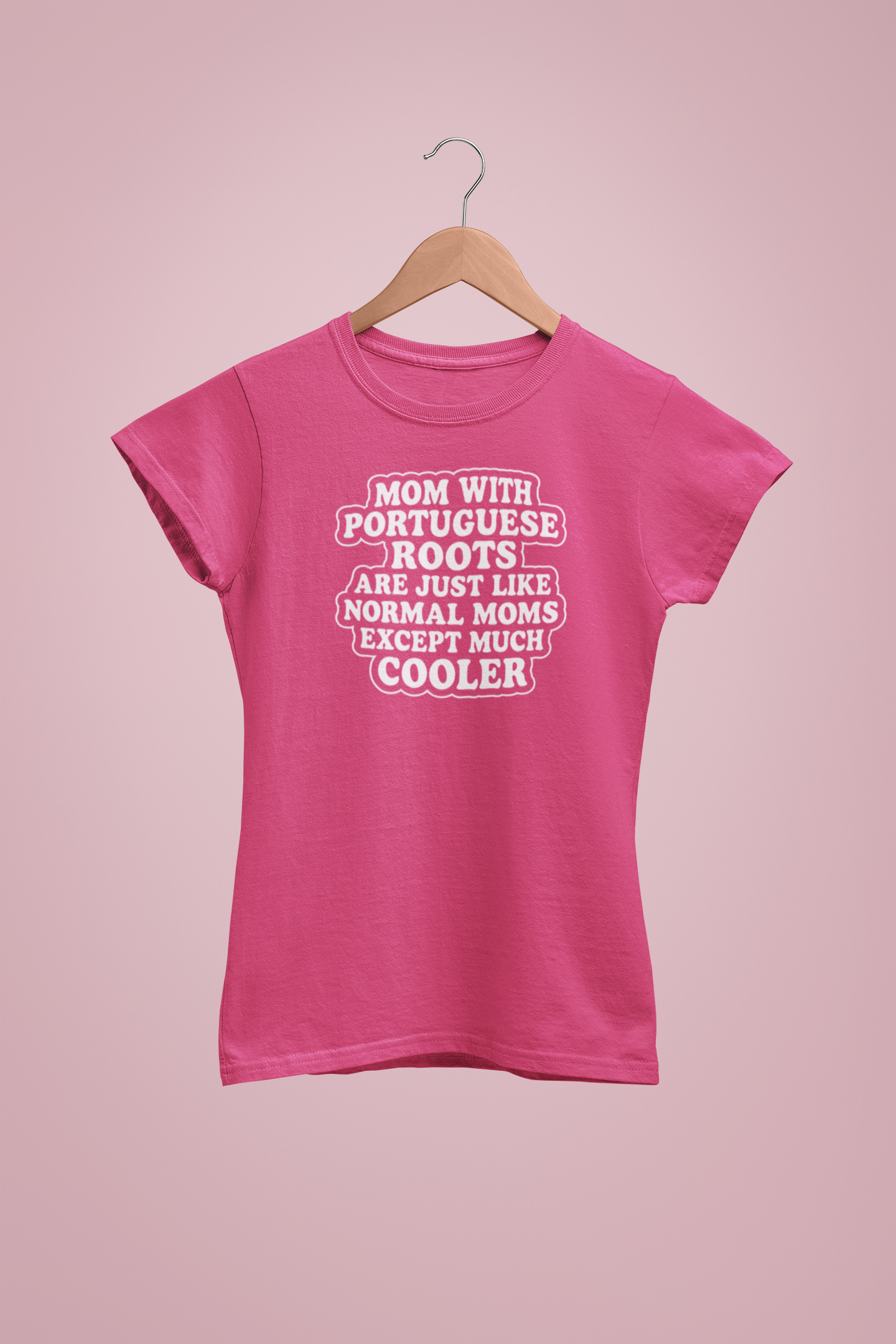 "Mom with Portuguese roots are just like normal moms except much cooler" T-shirt
