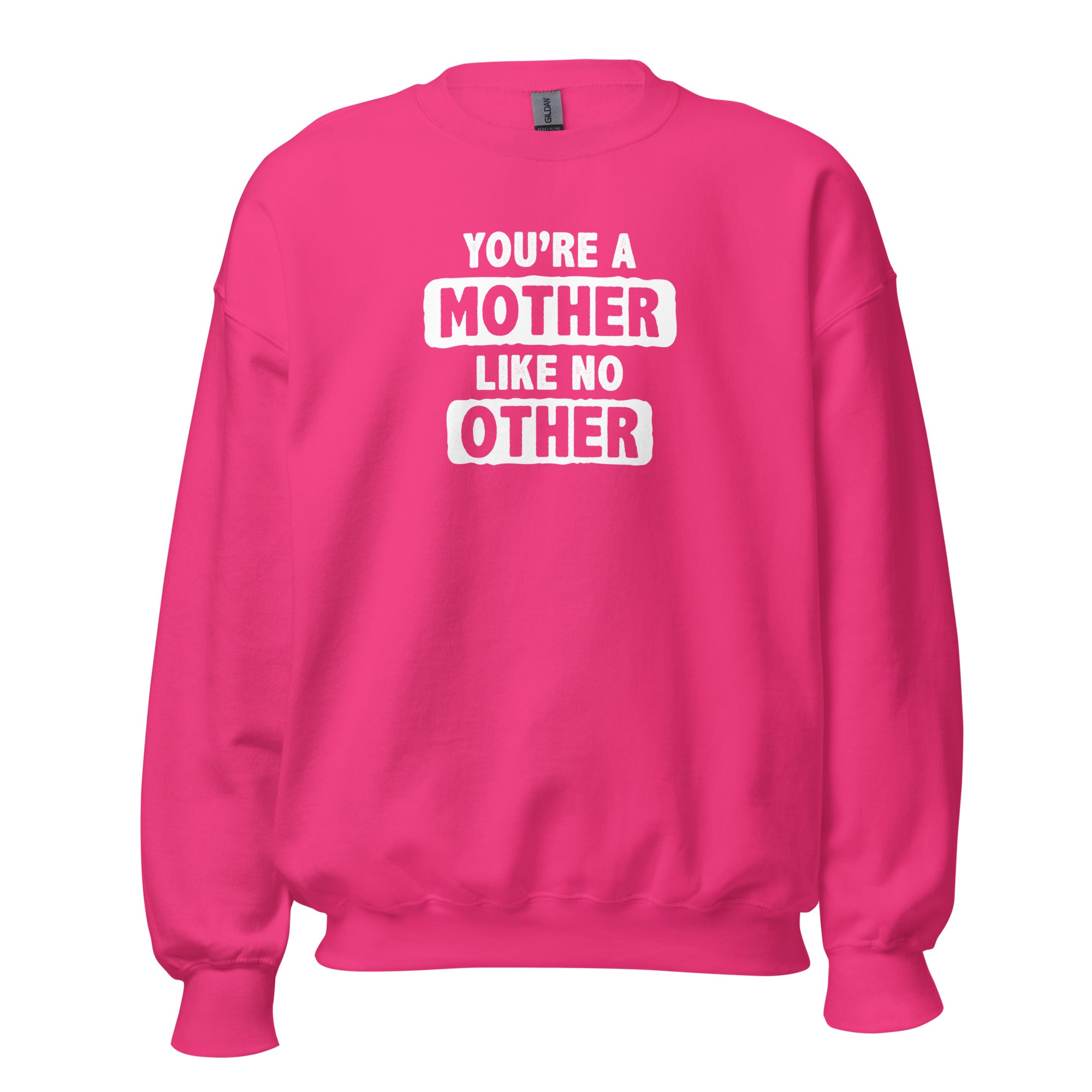 Pink sweatshirt with text 'You're a mother like no other' on a white background