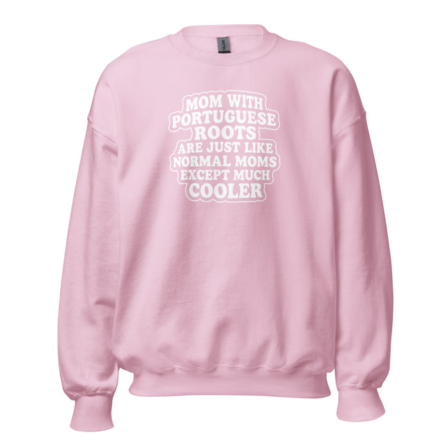 Pink sweatshirt with 'mom with portuguese roots are just like normak moms except much cooler' text on a white background 