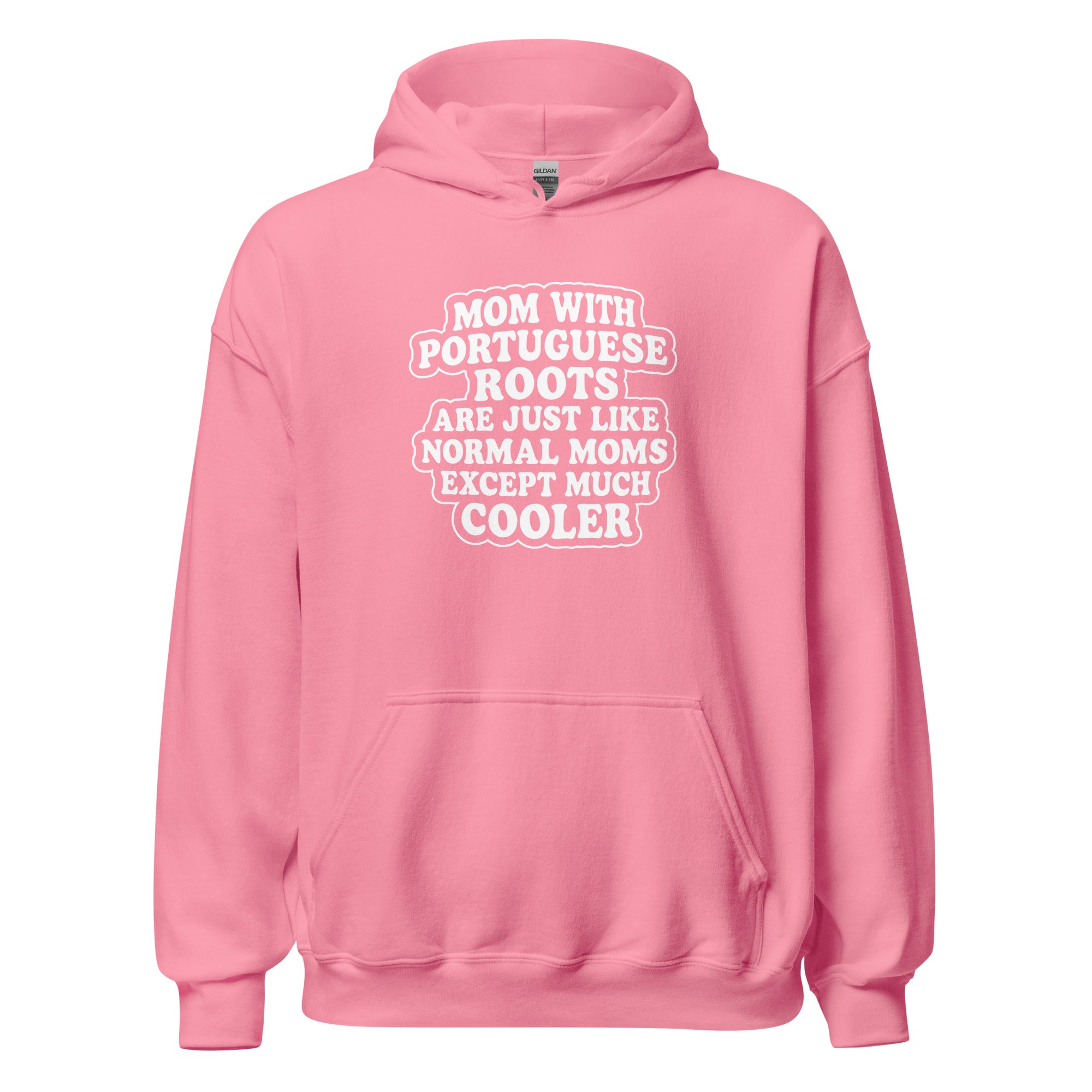 Pink hoodie with "mom with portuguese roots are just like normal moms except much cooler" text on a white background