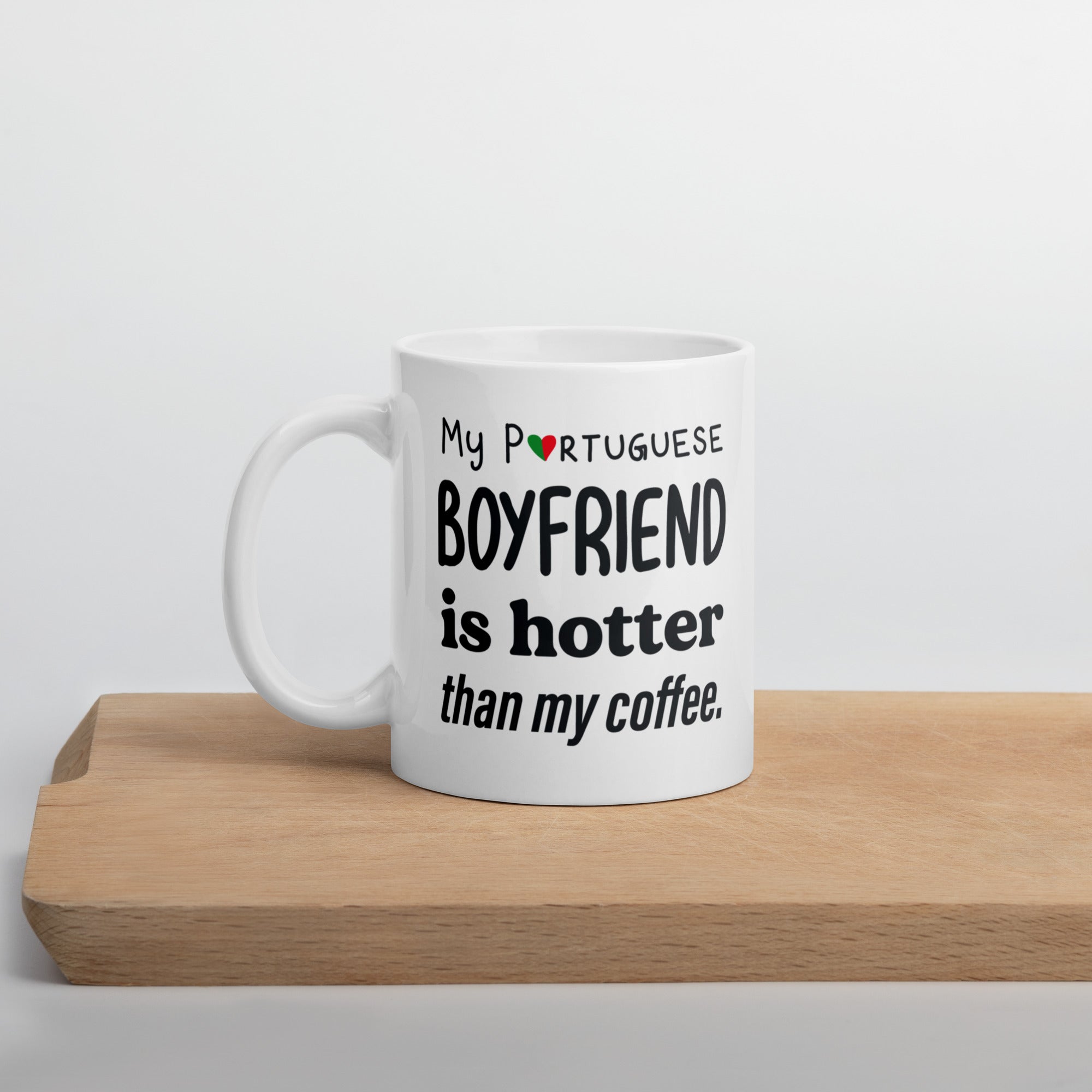 "My portuguese boyfriend is hotter than my coffee" Mug